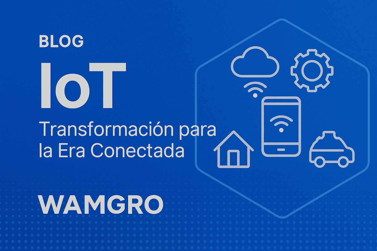 IoT: Transformación para la Era Conectada