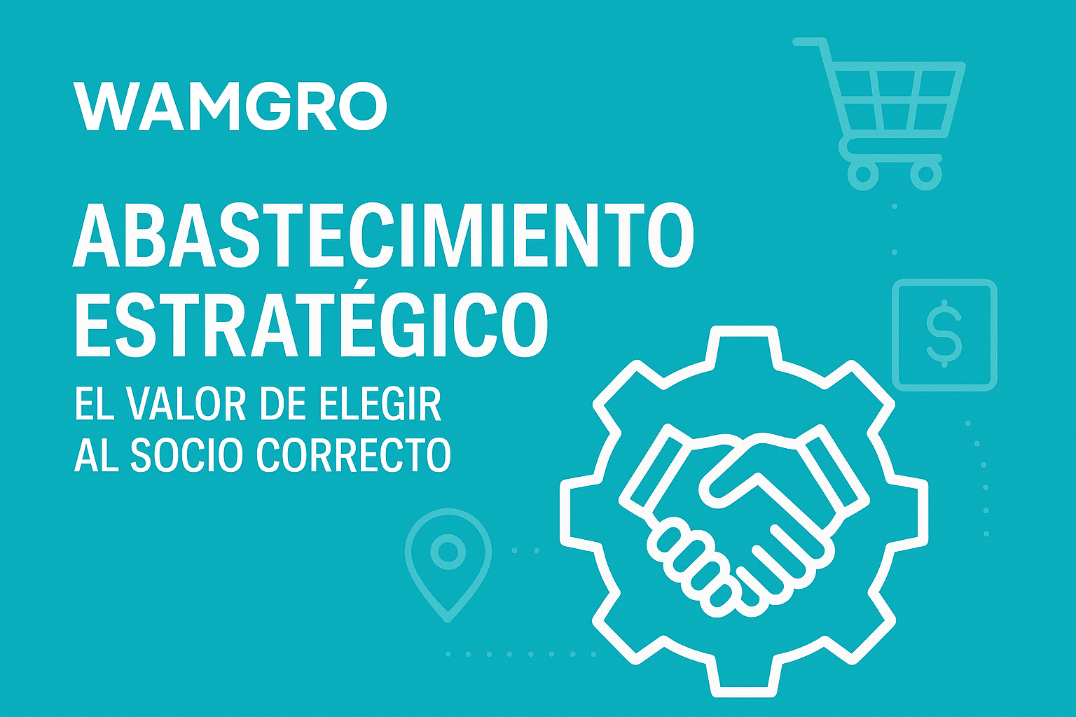 Abastecimiento Estratégico: El Valor de Elegir al Socio Correcto